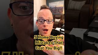5 Home Buying Mistakes That Cost You Big!